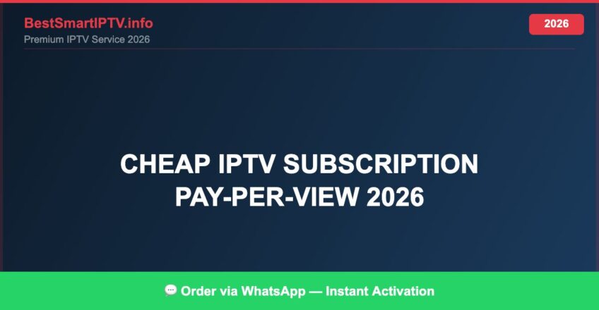 Best IPTV for cheap IPTV subscription pay-per-view 2026 in 2026 — Full Channel Guide