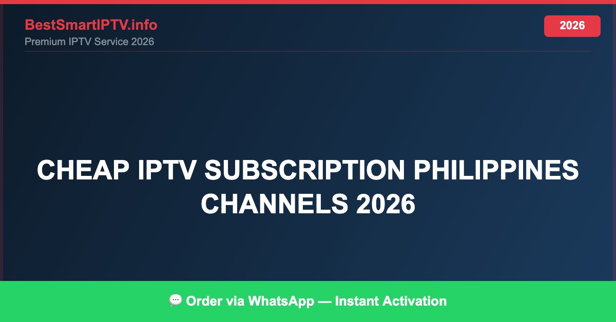 Cheap Iptv Subscription Philippines Channels 2026 2026