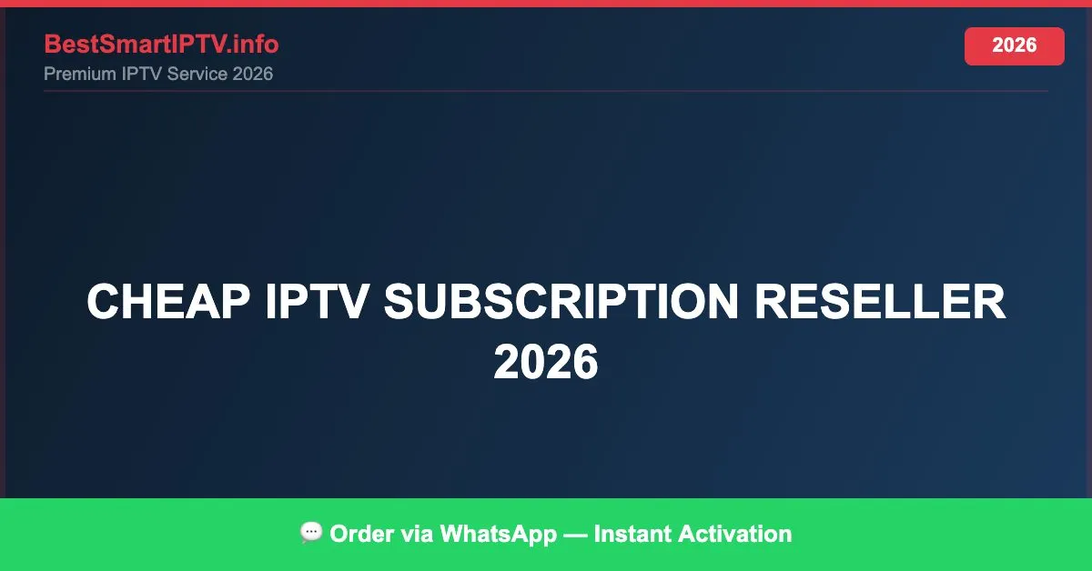 Cheap Iptv Subscription Reseller 2026 2026