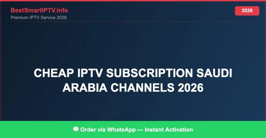 Cheap Iptv Subscription Saudi Arabia Channels 2026 2026