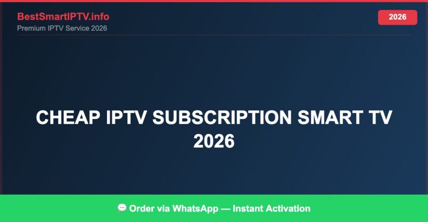 Best IPTV for cheap IPTV subscription smart TV 2026 in 2026 — Setup Guide