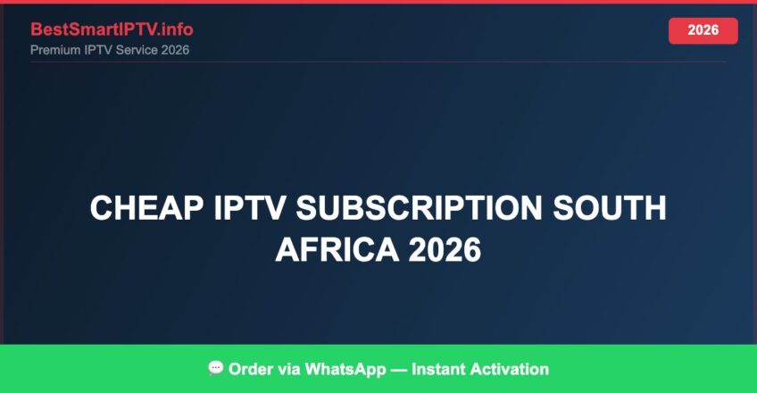 Best IPTV for cheap IPTV subscription South Africa 2026 in 2026 — Full Channel Guide
