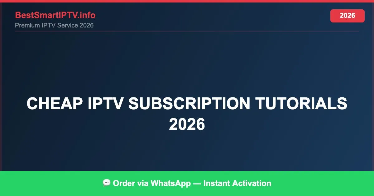Cheap Iptv Subscription Tutorials 2026 2026
