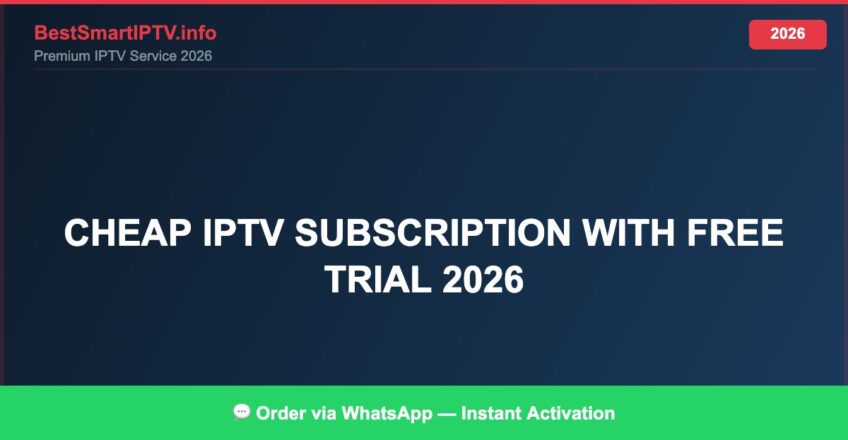 Best IPTV for cheap IPTV subscription with free trial 2026 in 2026 — Full Channel Guide
