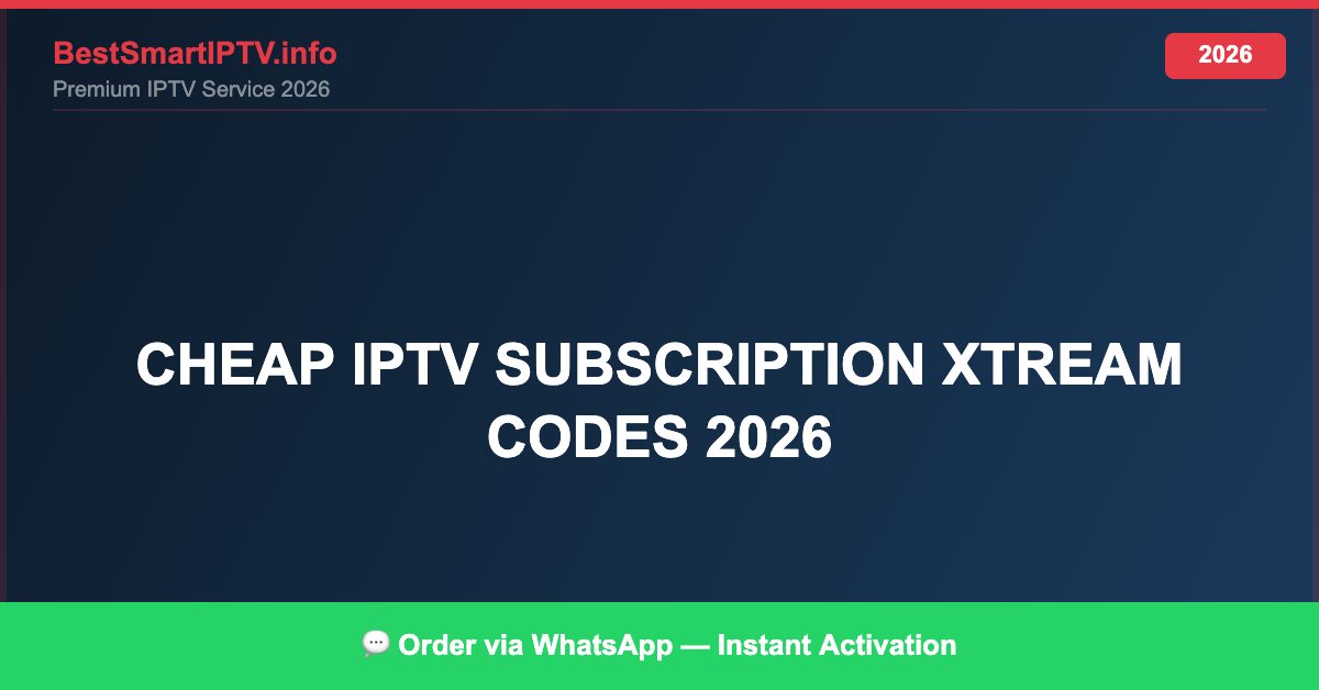 Cheap Iptv Subscription Xtream Codes 2026 2026