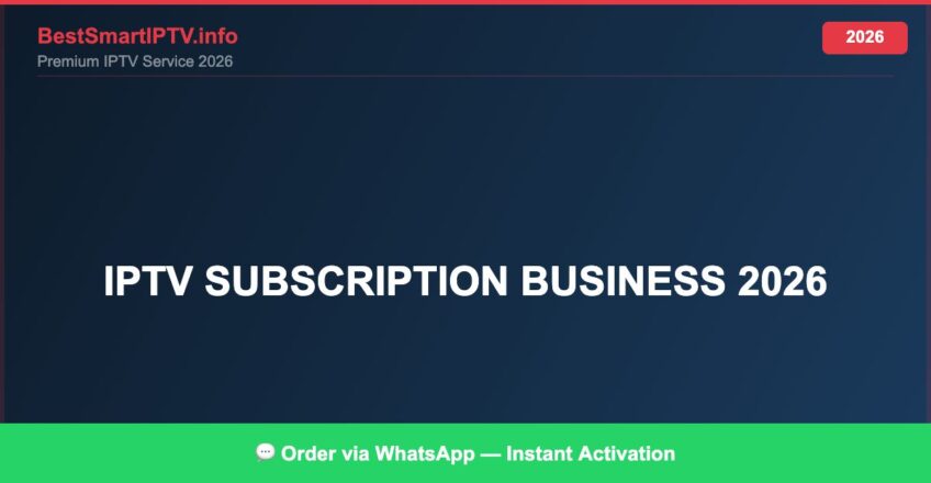 Best IPTV for IPTV subscription business 2026 in 2026 — Full Channel Guide