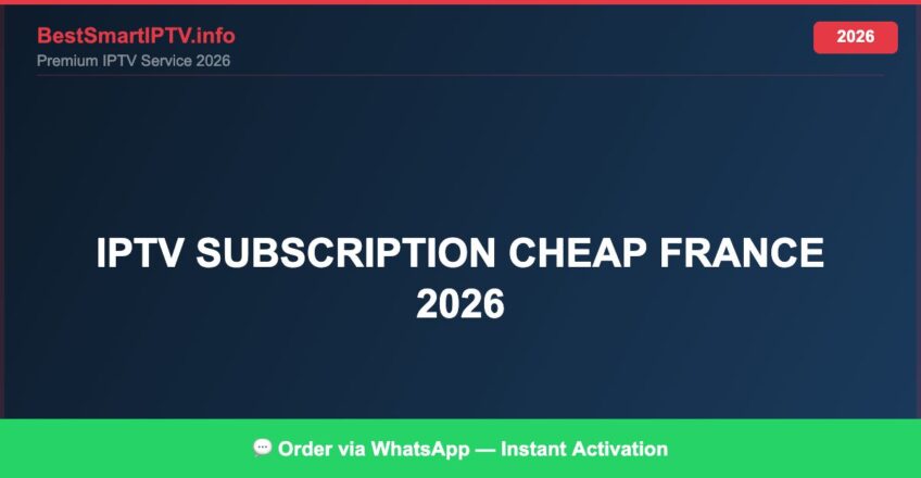 Best IPTV for IPTV subscription cheap France 2026 in 2026 — Full Channel Guide