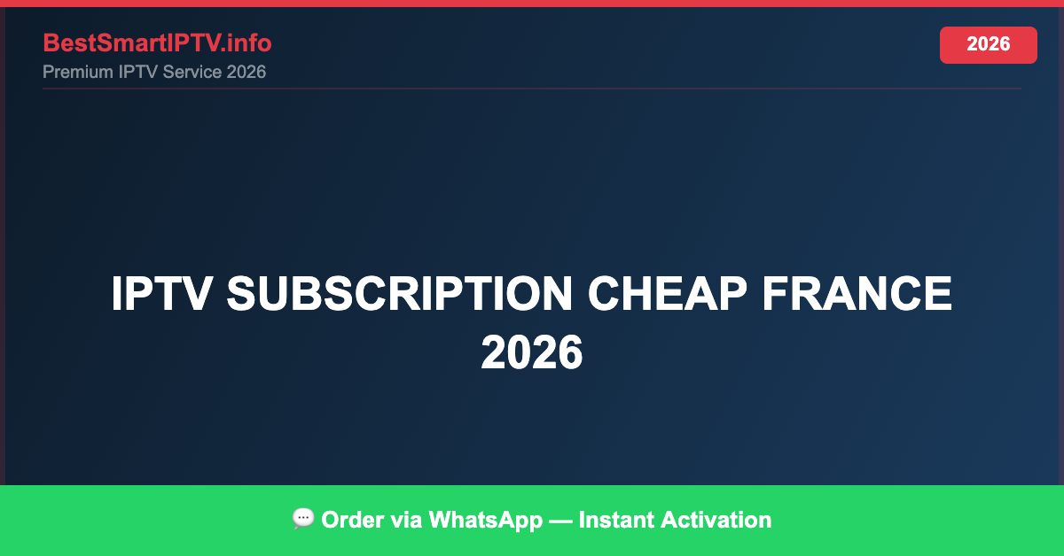 Best IPTV for IPTV subscription cheap France 2026 in 2026 — Full Channel Guide