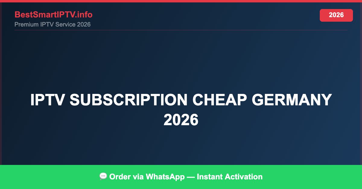 Best IPTV for IPTV subscription cheap Germany 2026 in 2026 — Full Channel Guide