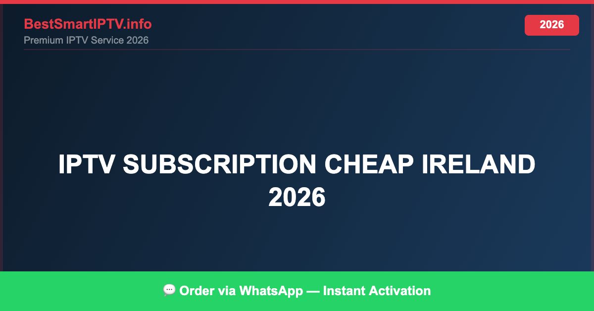 Best IPTV for IPTV subscription cheap Ireland 2026 in 2026 — Full Channel Guide