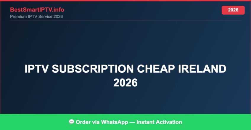 Best IPTV for IPTV subscription cheap Ireland 2026 in 2026 — Full Channel Guide