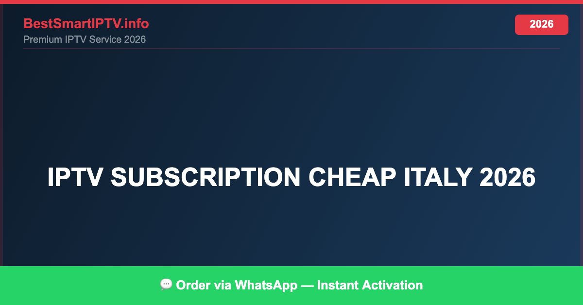 Best IPTV for IPTV subscription cheap Italy 2026 in 2026 — Full Channel Guide