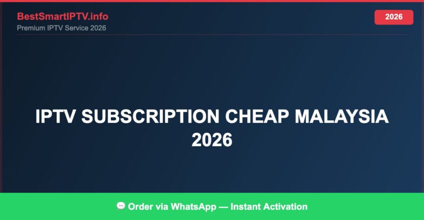Best IPTV for IPTV subscription cheap Malaysia 2026 in 2026 — Full Channel Guide