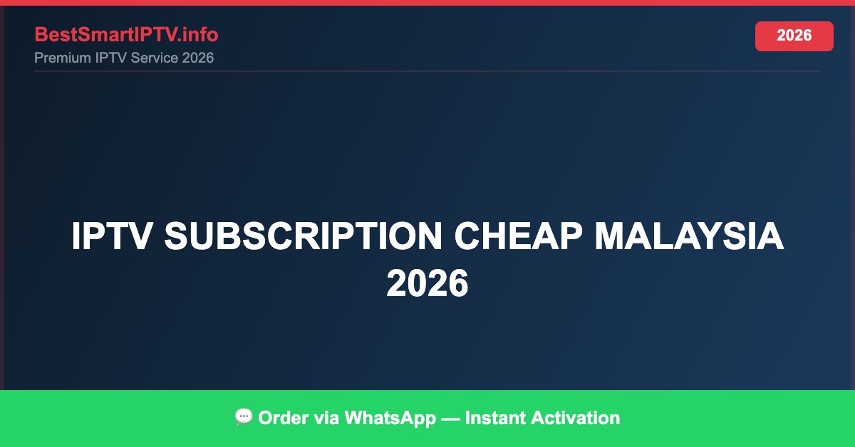 Best IPTV for IPTV subscription cheap Malaysia 2026 in 2026 — Full Channel Guide