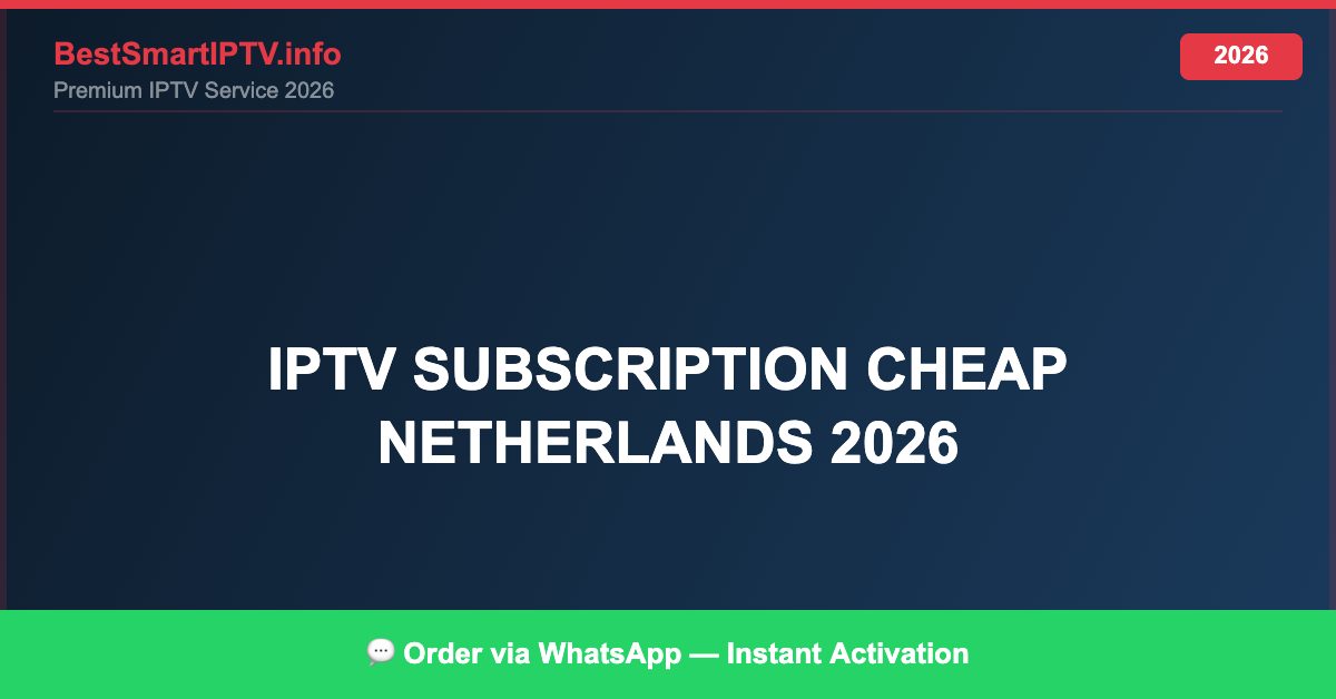 Best IPTV for IPTV subscription cheap Netherlands 2026 in 2026 — Full Channel Guide