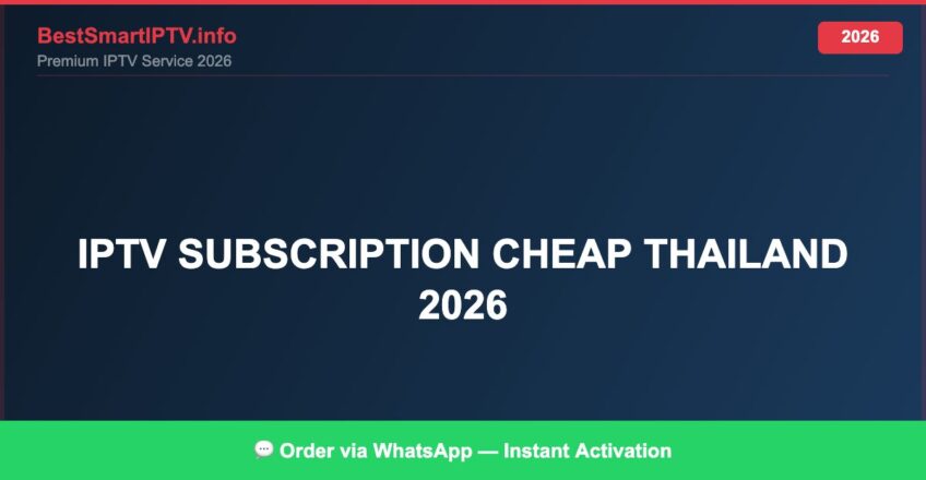 Best IPTV for IPTV subscription cheap Thailand 2026 in 2026 — Full Channel Guide