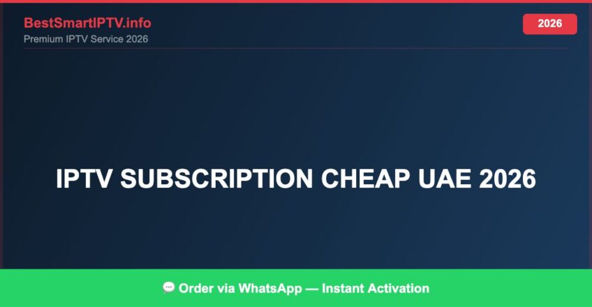 Best IPTV for IPTV subscription cheap UAE 2026 in 2026 — Full Channel Guide