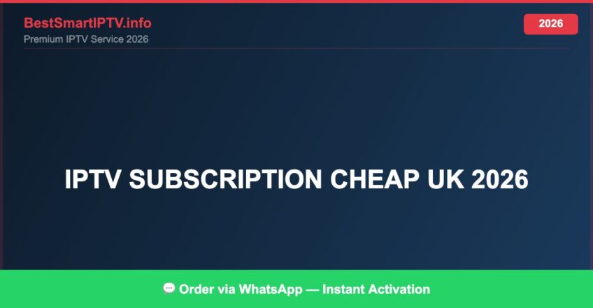 Best IPTV for IPTV subscription cheap UK 2026 in 2026 — Full Channel Guide