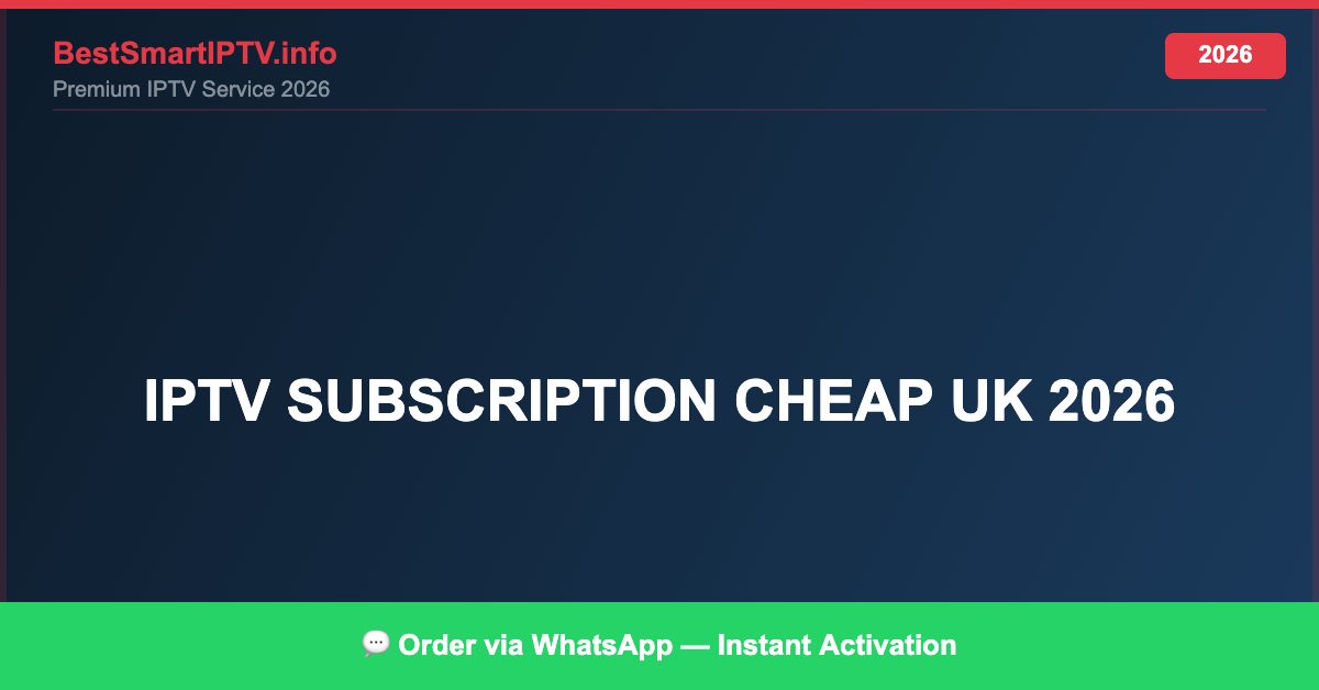 Best IPTV for IPTV subscription cheap UK 2026 in 2026 — Full Channel Guide