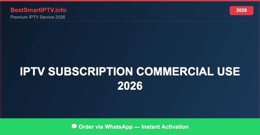Best IPTV for IPTV subscription commercial use 2026 in 2026 — Full Channel Guide