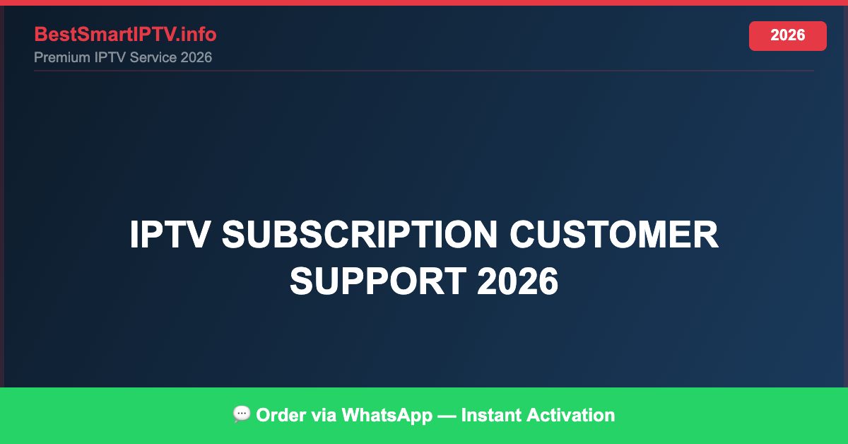 Best IPTV for IPTV subscription customer support 2026 in 2026 — Full Channel Guide