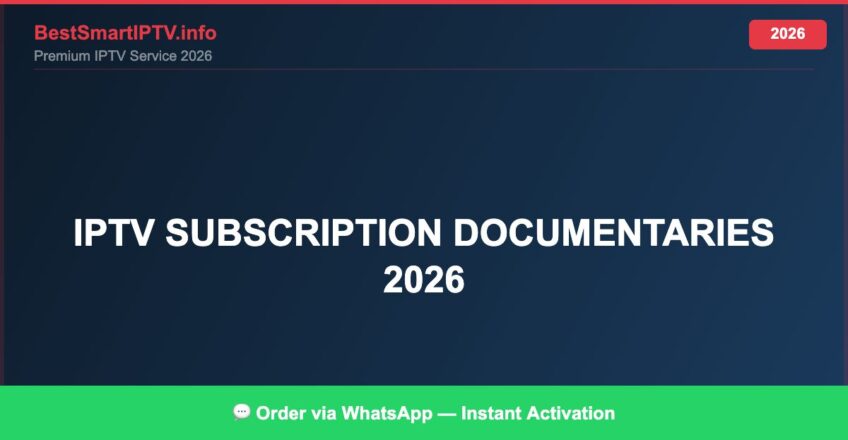 Best IPTV for IPTV subscription documentaries 2026 in 2026 — Full Channel Guide