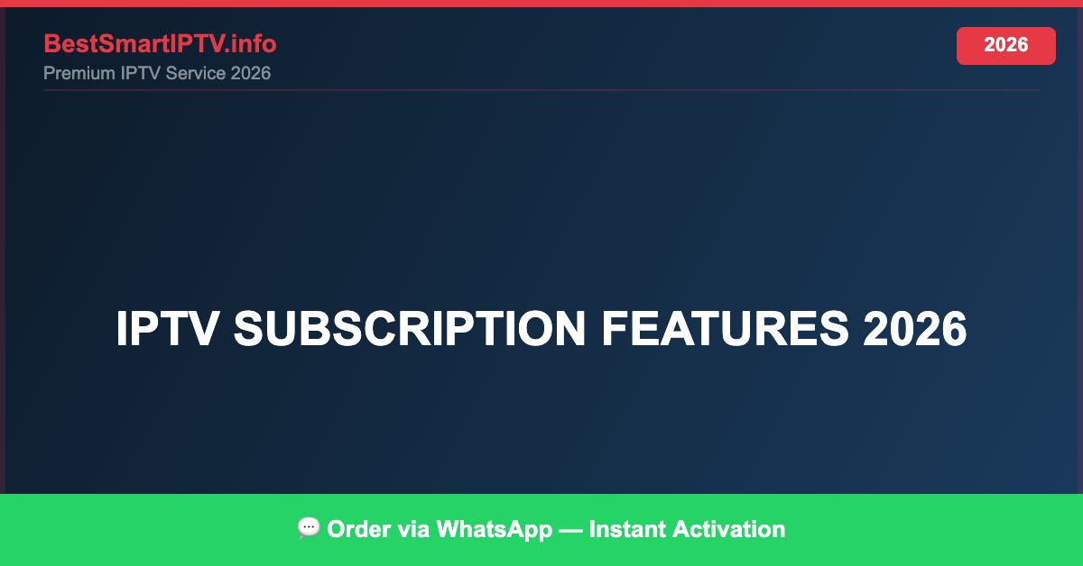 Best IPTV for IPTV subscription features 2026 in 2026 — Full Channel Guide
