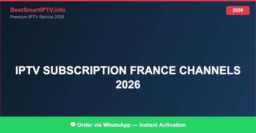 Best IPTV for IPTV subscription France channels 2026 in 2026 — Full Channel Guide