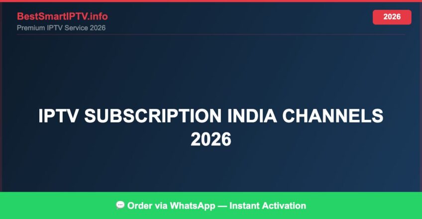 Best IPTV for IPTV subscription India channels 2026 in 2026 — Full Channel Guide