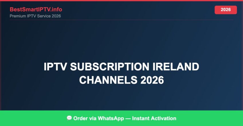 Best IPTV for IPTV subscription Ireland channels 2026 in 2026 — Full Channel Guide