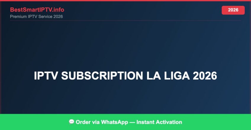 Best IPTV for IPTV subscription La Liga 2026 in 2026 — Full Channel Guide