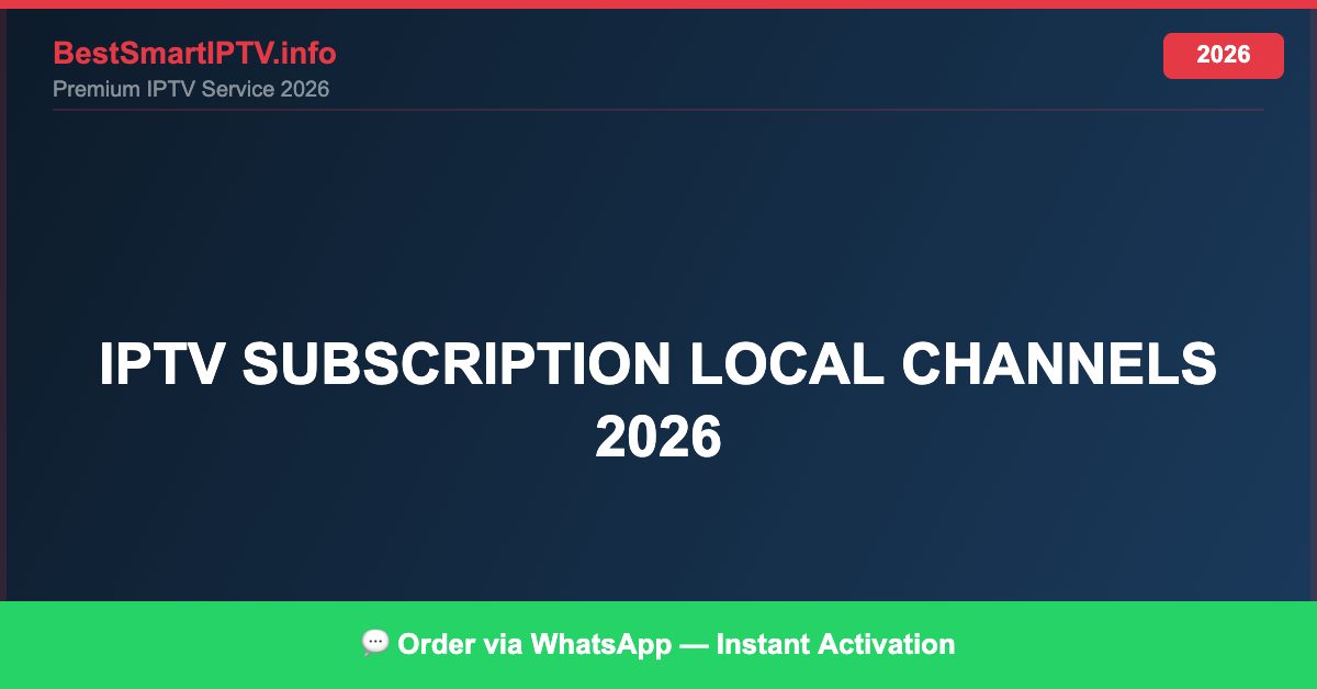 Best IPTV for IPTV subscription local channels 2026 in 2026 — Full Channel Guide
