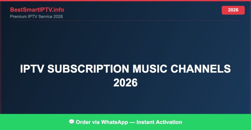 Best IPTV for IPTV subscription music channels 2026 in 2026 — Full Channel Guide