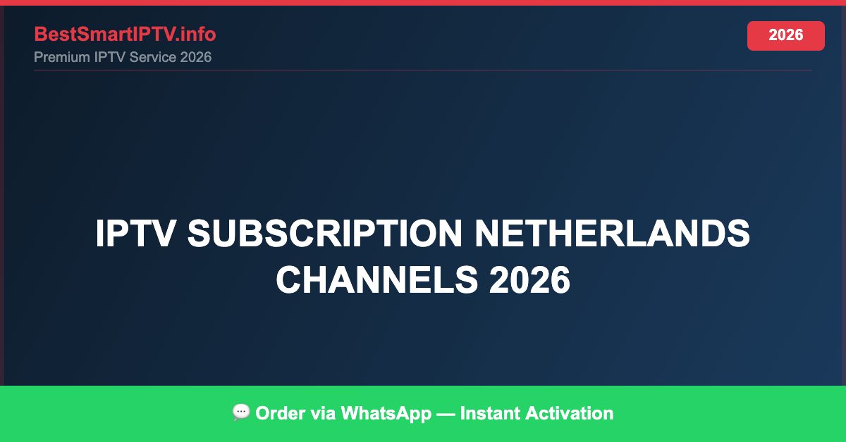 Best IPTV for IPTV subscription Netherlands channels 2026 in 2026 — Full Channel Guide