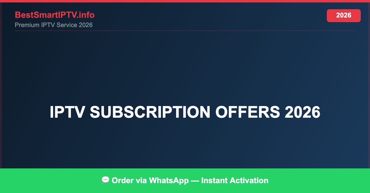 Best IPTV for IPTV subscription offers 2026 in 2026 — Full Channel Guide