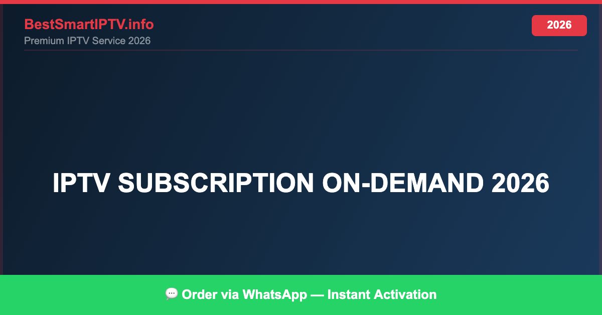 Best IPTV for IPTV subscription on-demand 2026 in 2026 — Full Channel Guide