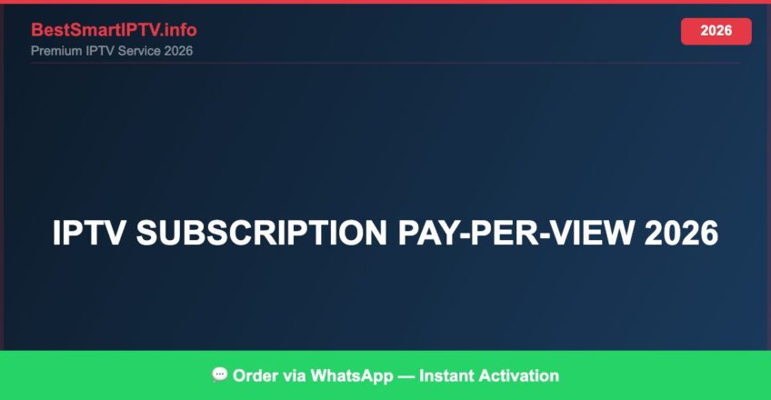 Best IPTV for IPTV subscription pay-per-view 2026 in 2026 — Full Channel Guide