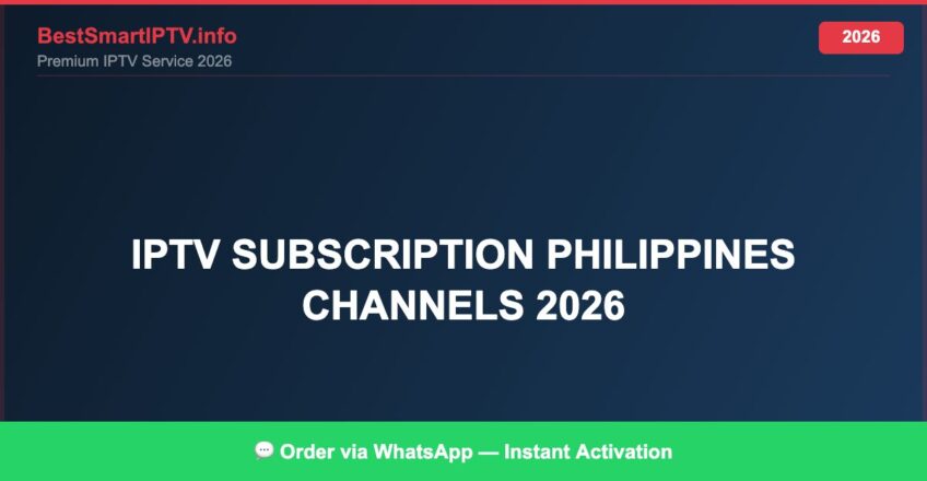 Best IPTV for IPTV subscription Philippines channels 2026 in 2026 — Full Channel Guide