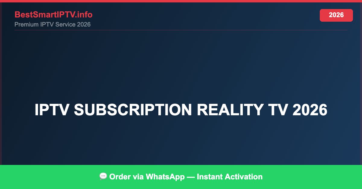 Best IPTV for IPTV subscription reality TV 2026 in 2026 — Full Channel Guide