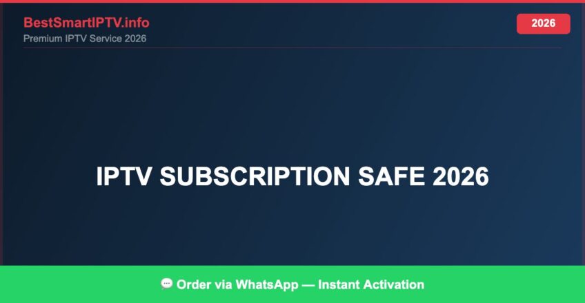 IPTV subscription safe 2026 — Complete Legal Guide 2026