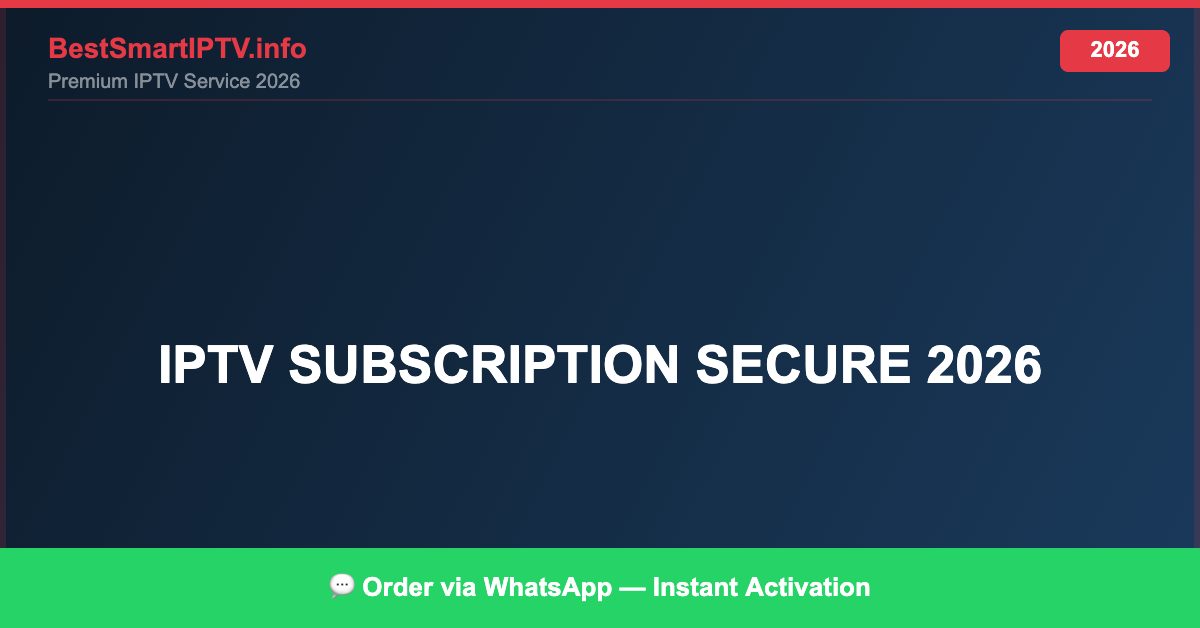 Best IPTV for IPTV subscription secure 2026 in 2026 — Full Channel Guide