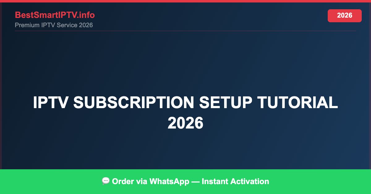 Best IPTV for IPTV subscription setup tutorial 2026 in 2026 — Full Channel Guide