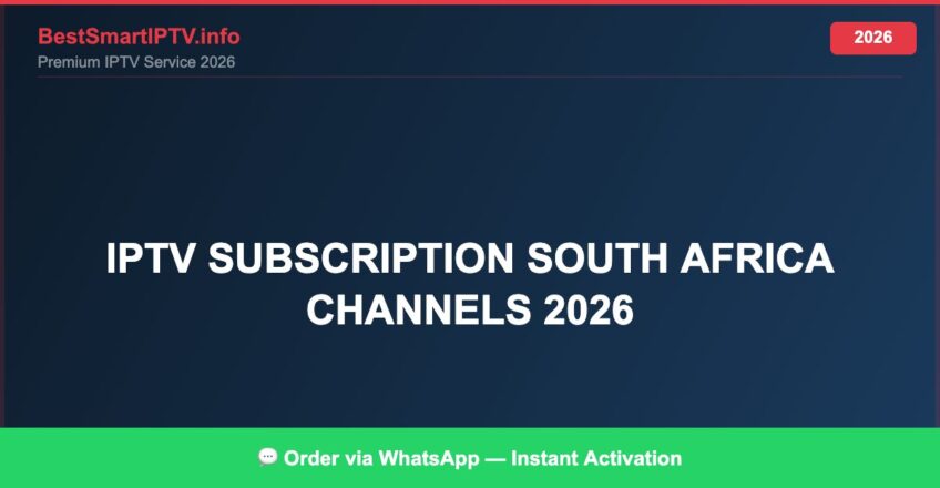 Best IPTV for IPTV subscription South Africa channels 2026 in 2026 — Full Channel Guide
