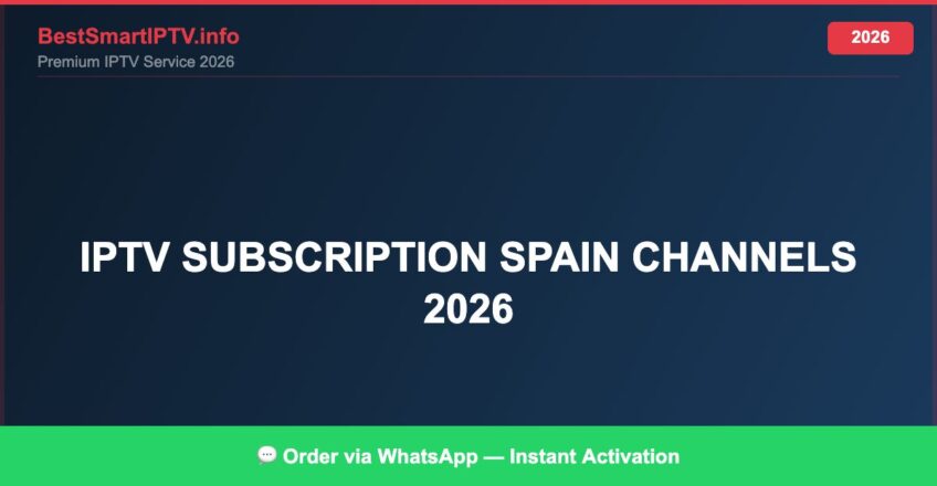 Best IPTV for IPTV subscription Spain channels 2026 in 2026 — Full Channel Guide
