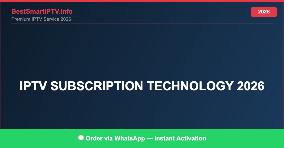 Best IPTV for IPTV subscription technology 2026 in 2026 — Full Channel Guide