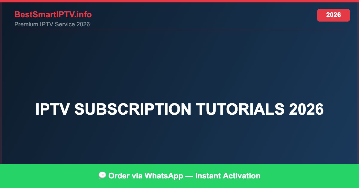 Best IPTV for IPTV subscription tutorials 2026 in 2026 — Full Channel Guide