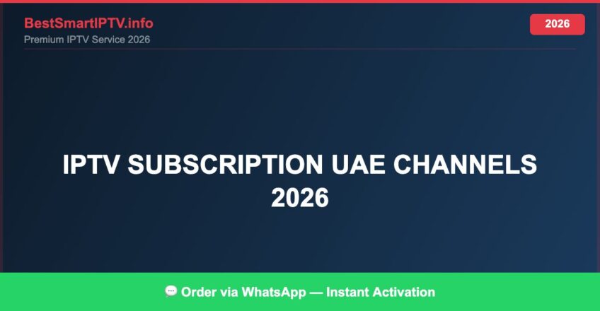 Best IPTV for IPTV subscription UAE channels 2026 in 2026 — Full Channel Guide