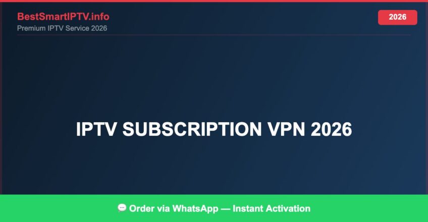 IPTV subscription VPN 2026 — Complete Legal Guide 2026