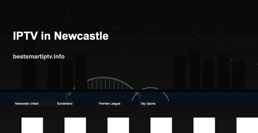 Best IPTV in Newcastle 2026: Stream Newcastle United, Tyne-Wear Derby & Premier League Live